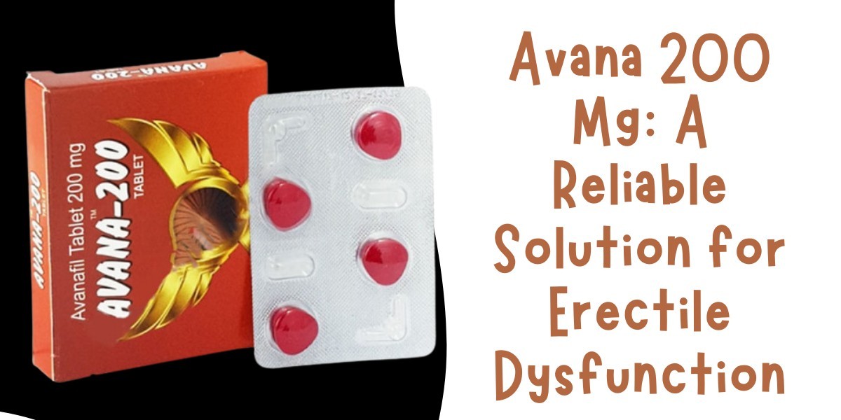 Avana 200 Mg: A Reliable Solution for Erectile Dysfunction