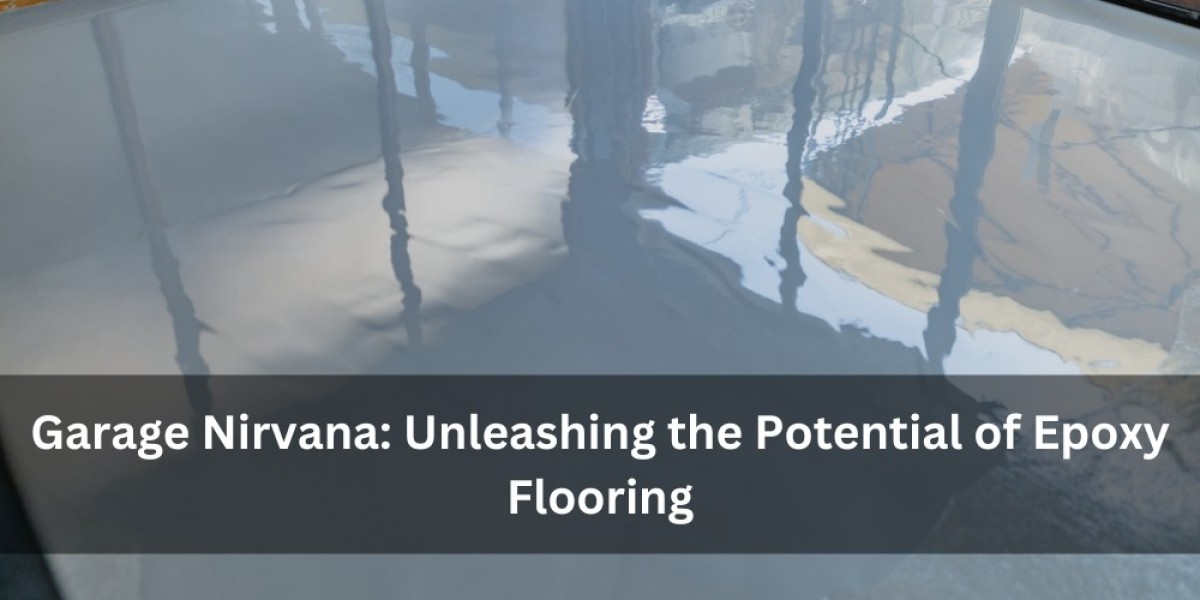 Garage Nirvana: Unleashing the Potential of Epoxy Flooring