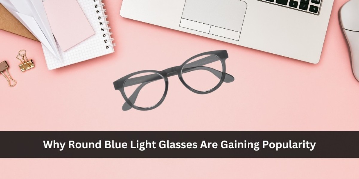 Why Round Blue Light Glasses Are Gaining Popularity