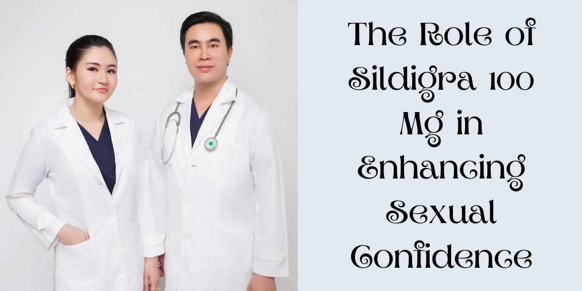 The Role of Sildigra 100 Mg in Enhancing Sexual Confidence