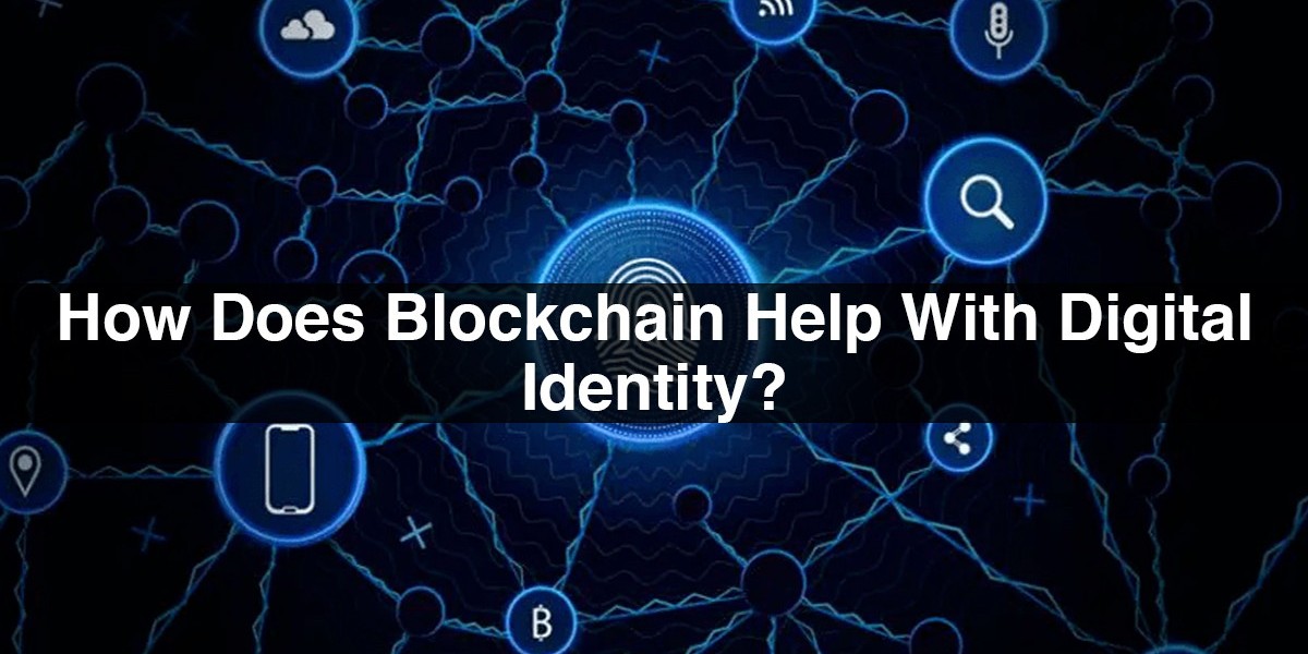 How Does Blockchain Help With Digital Identity?