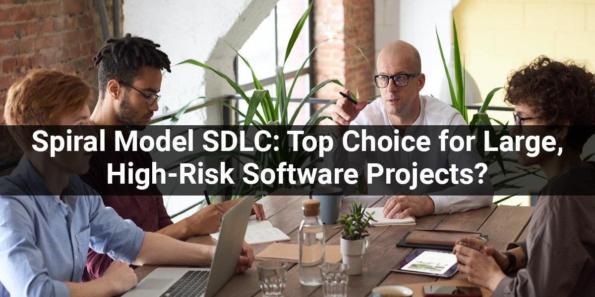 Spiral Model SDLC: Top Choice for Large, High-Risk Software Projects?