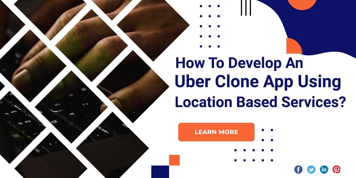 How To Develop An Uber Clone App Using Location Based Services?