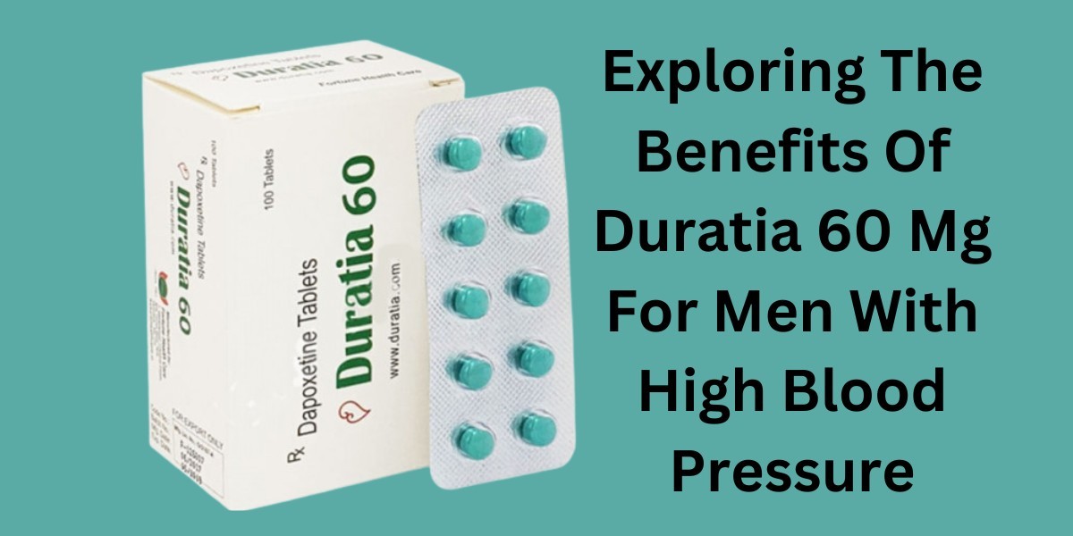 Exploring The Benefits Of Duratia 60 Mg For Men With High Blood Pressure