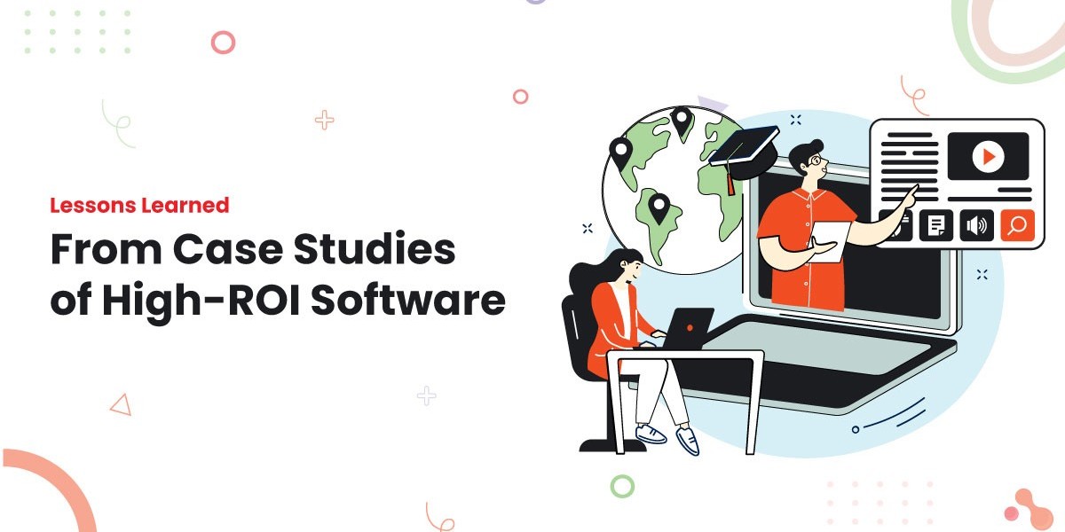 Lessons Learned From Case Studies of High-ROI Software