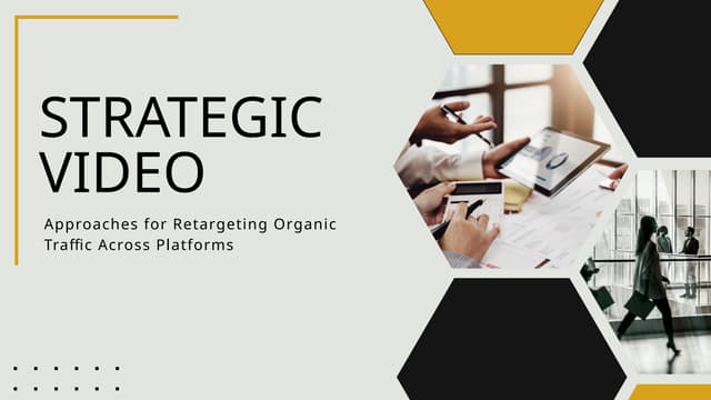 Strategic Video Approaches for Retargeting Organic Traffic Across Platforms .pptx