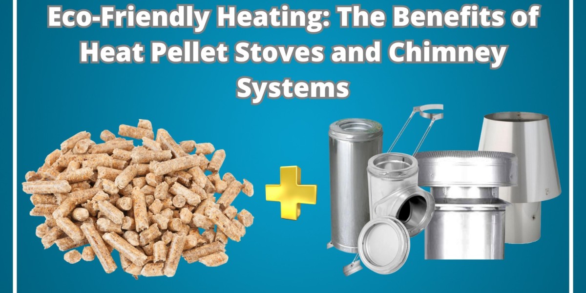 Eco-Friendly Heating: The Benefits of Heat Pellet Stoves and Chimney Systems