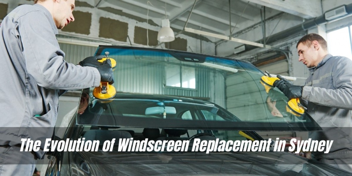 The Evolution of Windscreen Replacement in Sydney