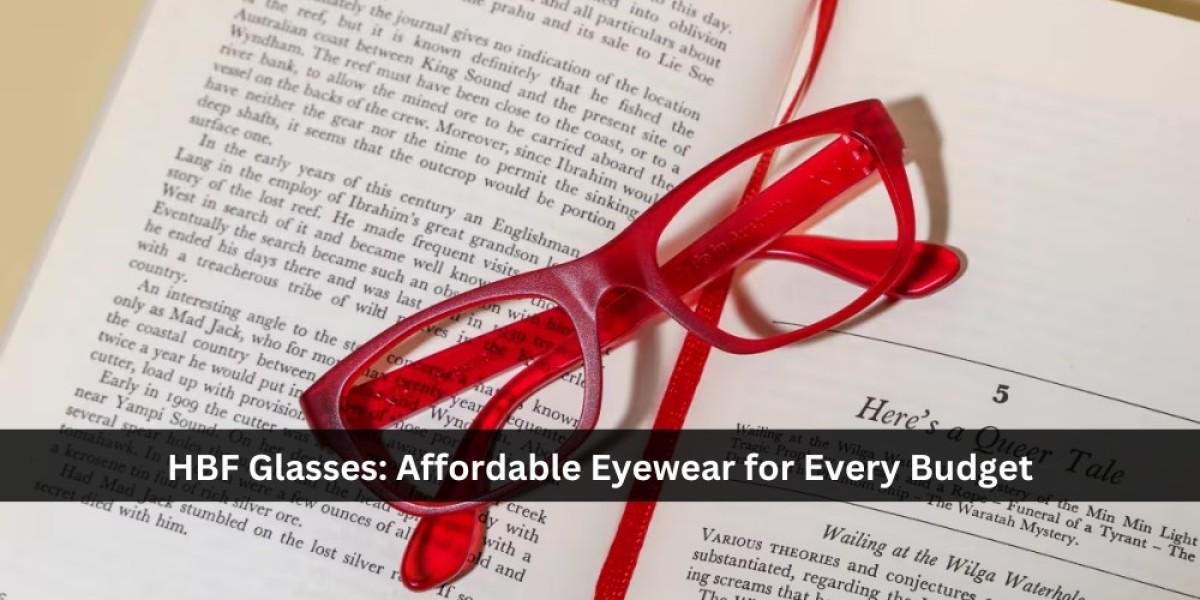 HBF Glasses: Affordable Eyewear for Every Budget