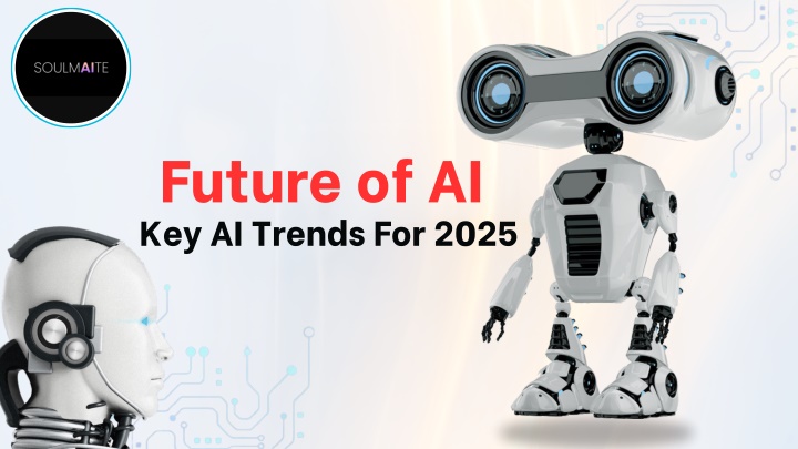 PPT - AI Trends 2025: How Artificial Intelligence Is Evolving PowerPoint Presentation - ID:13950044