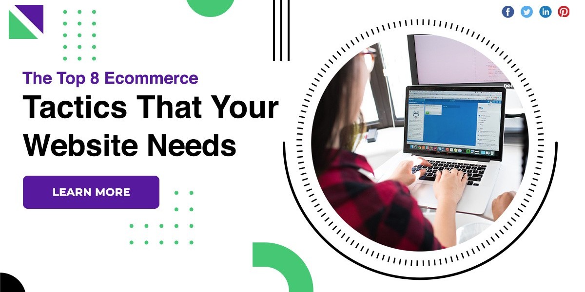 Top 8 Ecommerce Tactics That Your Website Needs