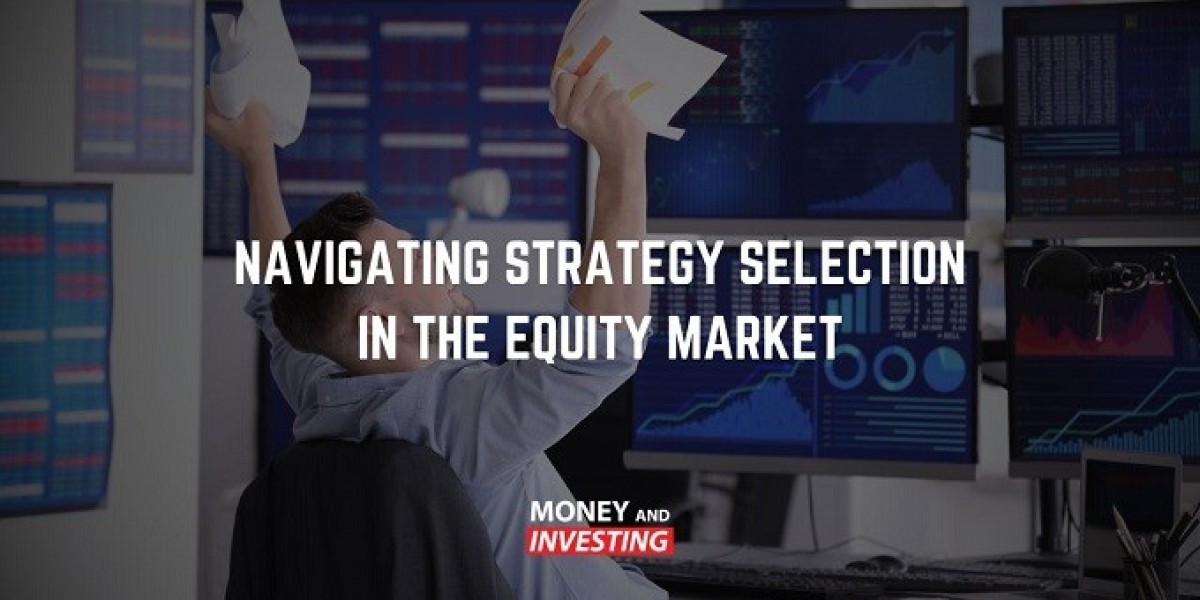 Navigating Strategy Selection in the Equity Market: Expert Tips by Andrew Baxter