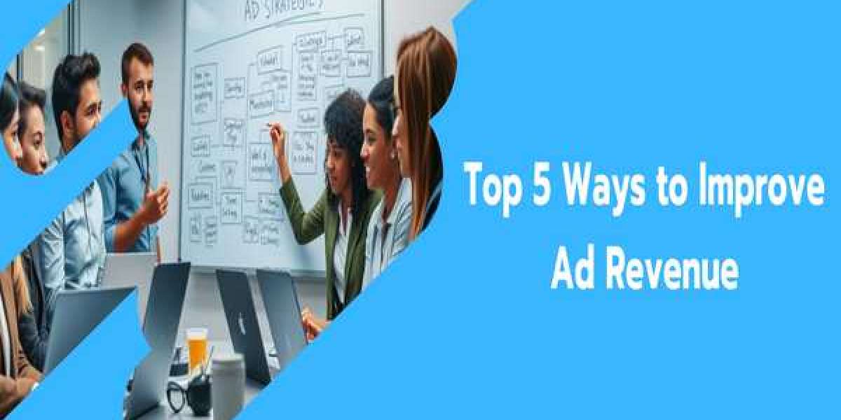 Top 5 Ways to Improve Ad Revenue