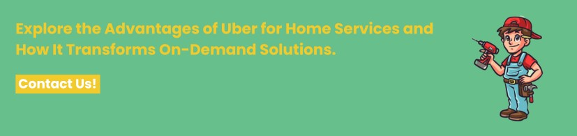 What Are the Advantages of Uber for Home Services?