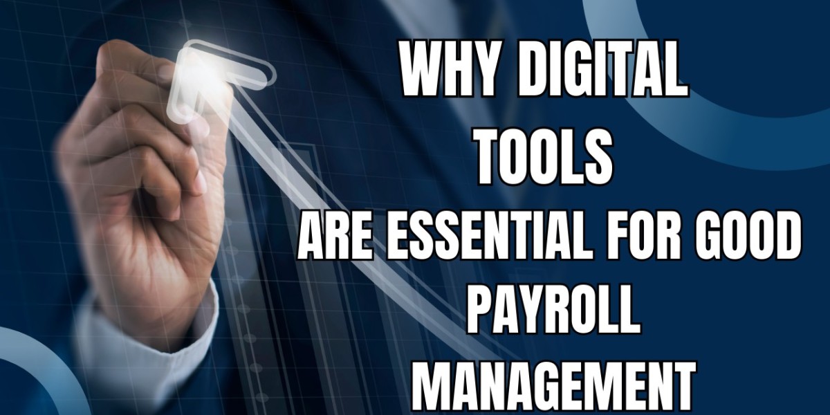 Why Digital Tools are Essential for Good Payroll Management