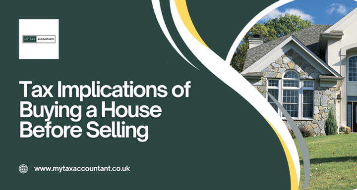 Tax Implications of Buying a House Before Selling