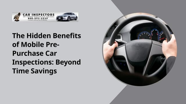 The Hidden Benefits of Mobile Pre-Purchase Car Inspections Beyond Time Savings | PPT