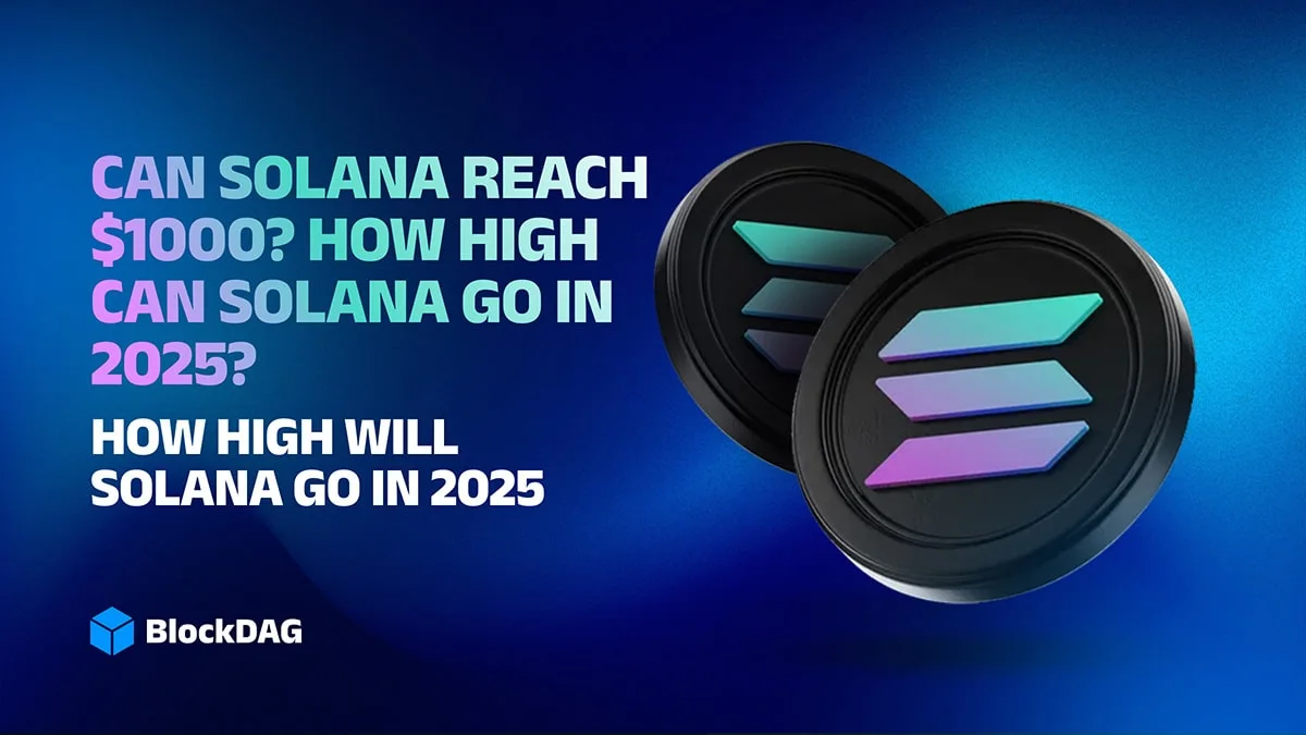 Can Solana Reach $1000? How High Can Solana Go in 2025?