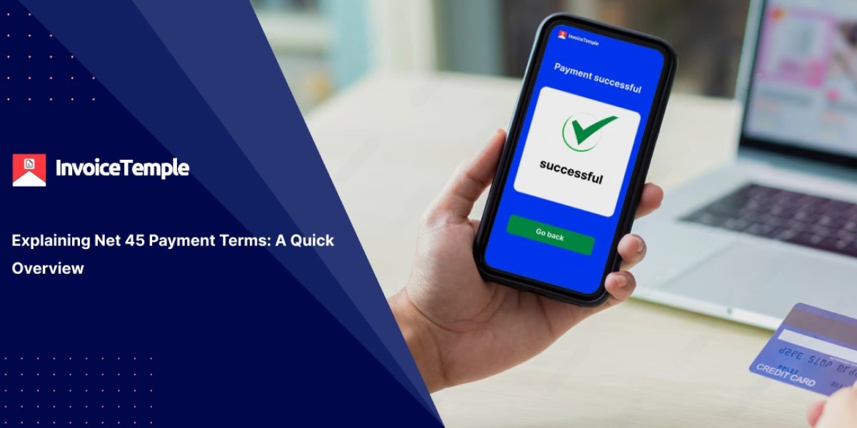 Explaining Net 45 Payment Terms: A Quick Overview