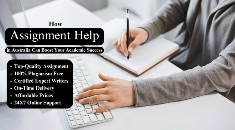 How Assignment Help in Australia Can Boost Your Academic Success - BIP Pennsylvania