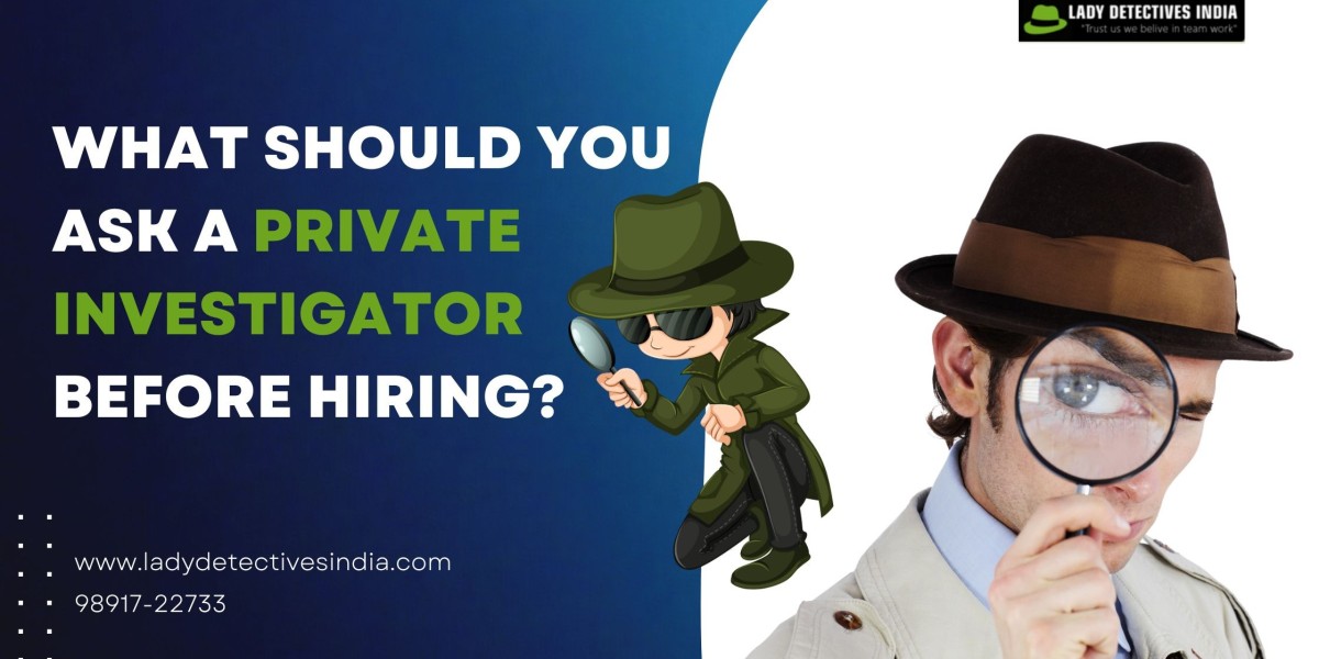 What Should You Ask a Private Investigator Before Hiring?