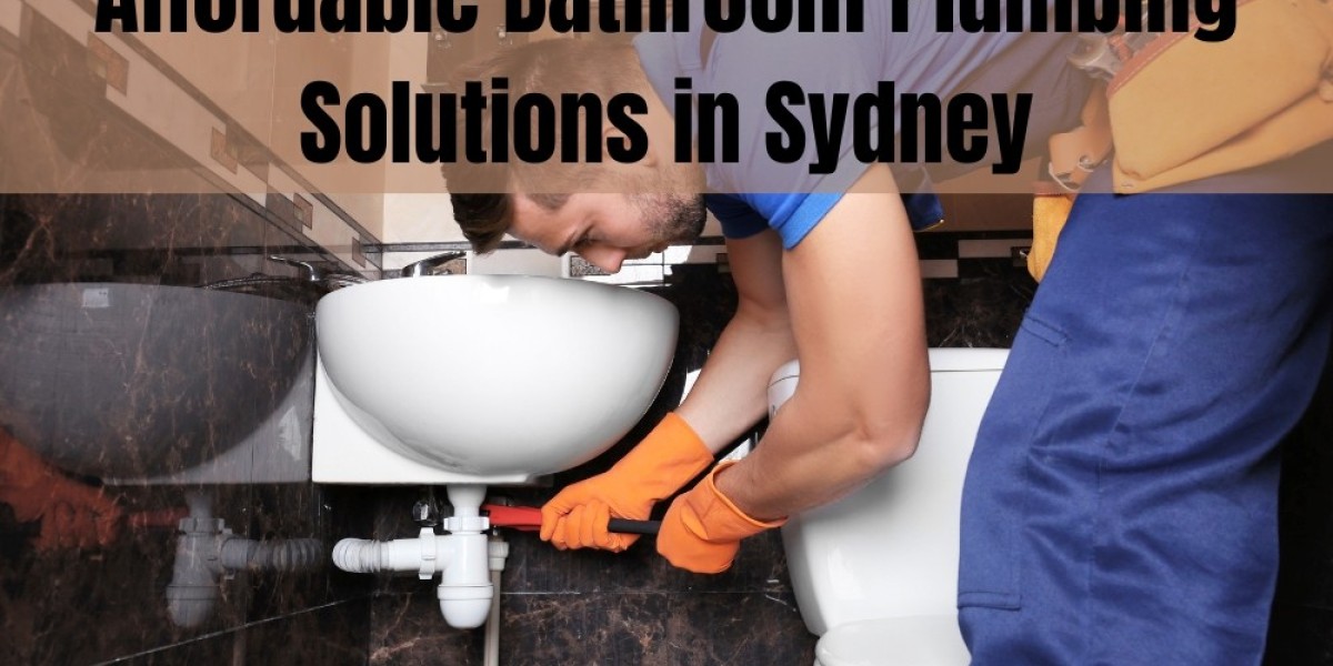 Affordable Bathroom Plumbing Solutions in Sydney