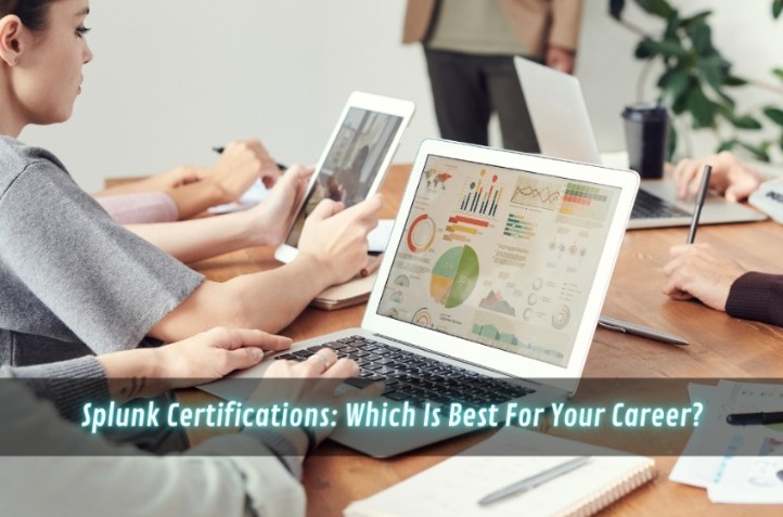 Splunk Certifications: Which Is Best For Your Career? | Vipon