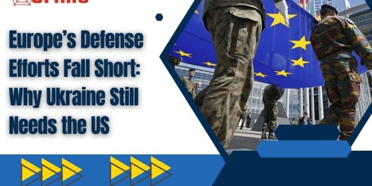 Europe’s Defense Efforts Fall Short: Why Ukraine Still Needs the US