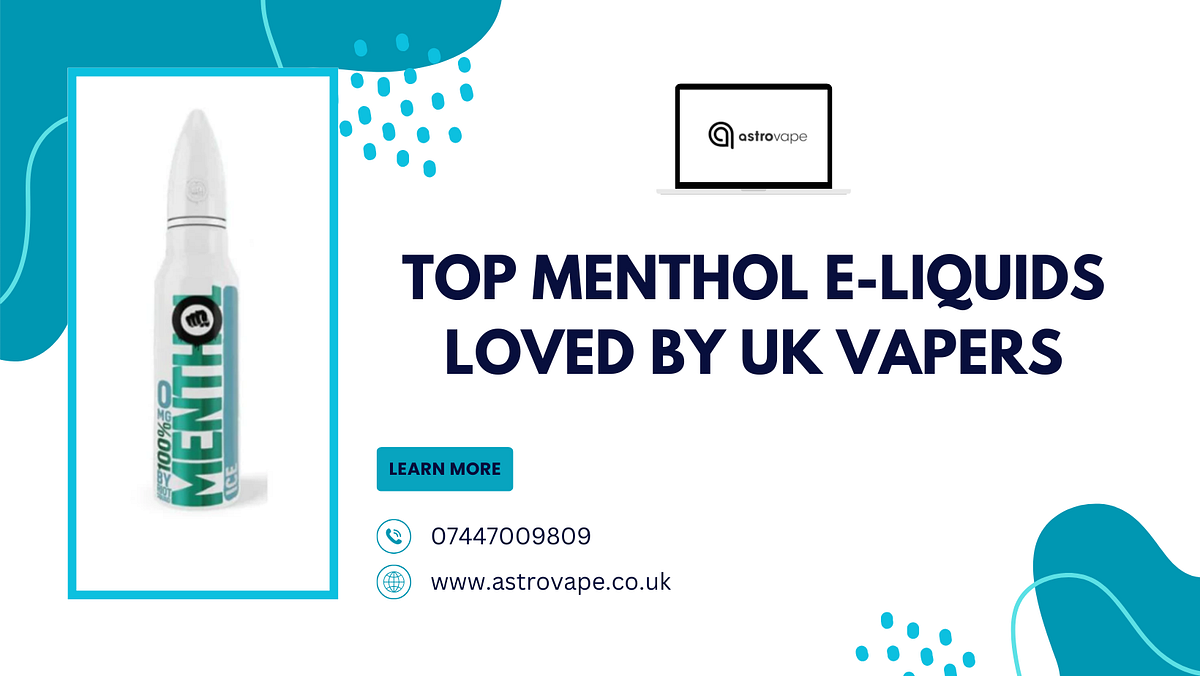 Top Menthol E-Liquids Loved by UK Vapers | by Astrovapeuk | Apr, 2025 | Medium