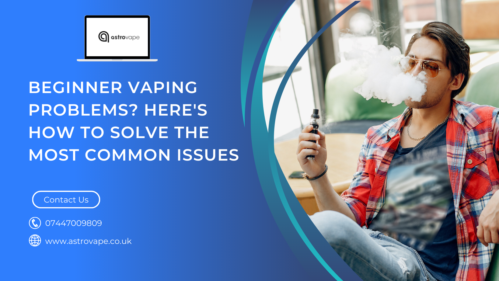 Beginner Vaping Problems? Here's How to Solve the Most Common Issues  – AstroVape