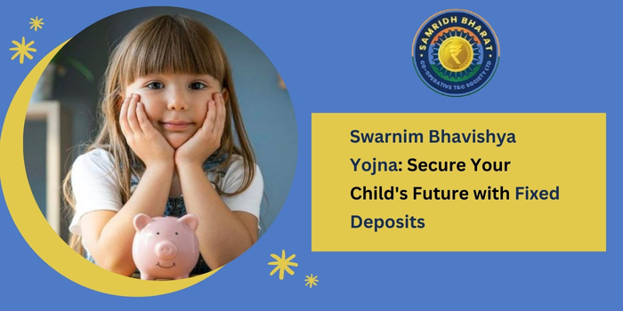 High Returns, Zero Risk: Child Plan Fixed Deposit Explained – Samridh Bharat Society
