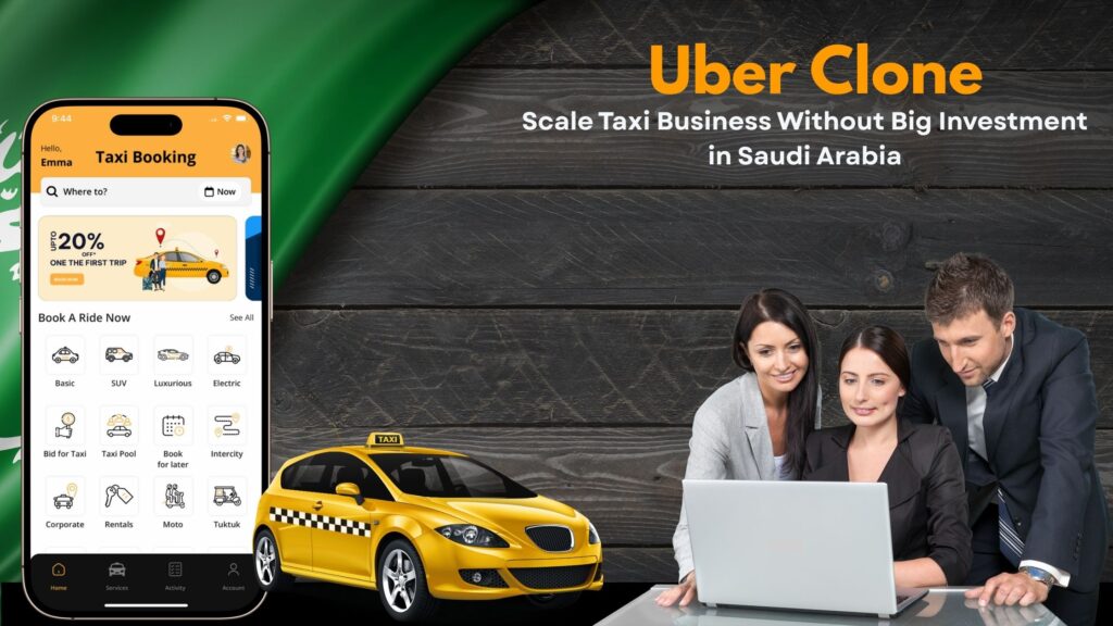 Uber Clone: Scale Your Taxi Business Without Big Investment in Saudi Arabia