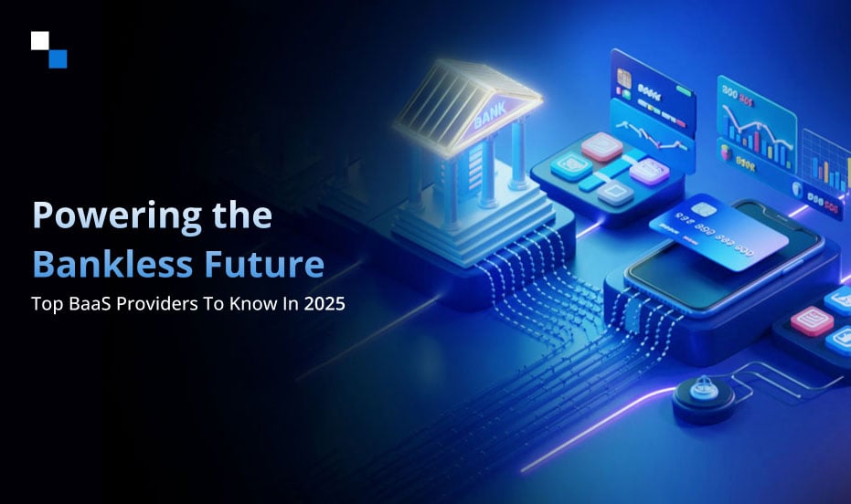 Top 10 Banking-as-a-Service (BaaS) Providers Of 2025