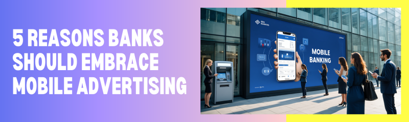 5 Reasons Banks Should Embrace Mobile Advertising: billingssam136 — LiveJournal