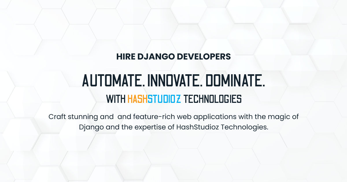 Hire Django Developers - HashStudioz Technologies