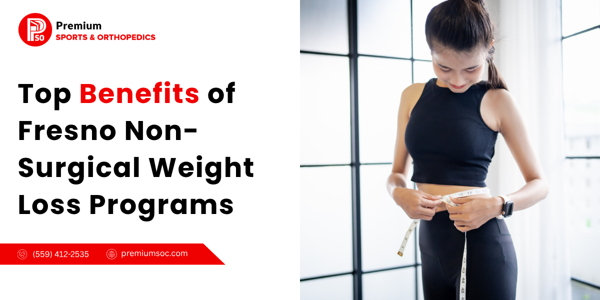 Top Benefits of Fresno Non-Surgical Weight Loss Programs | by Premium Sports & Orthopedic | Jul, 2025 | Medium