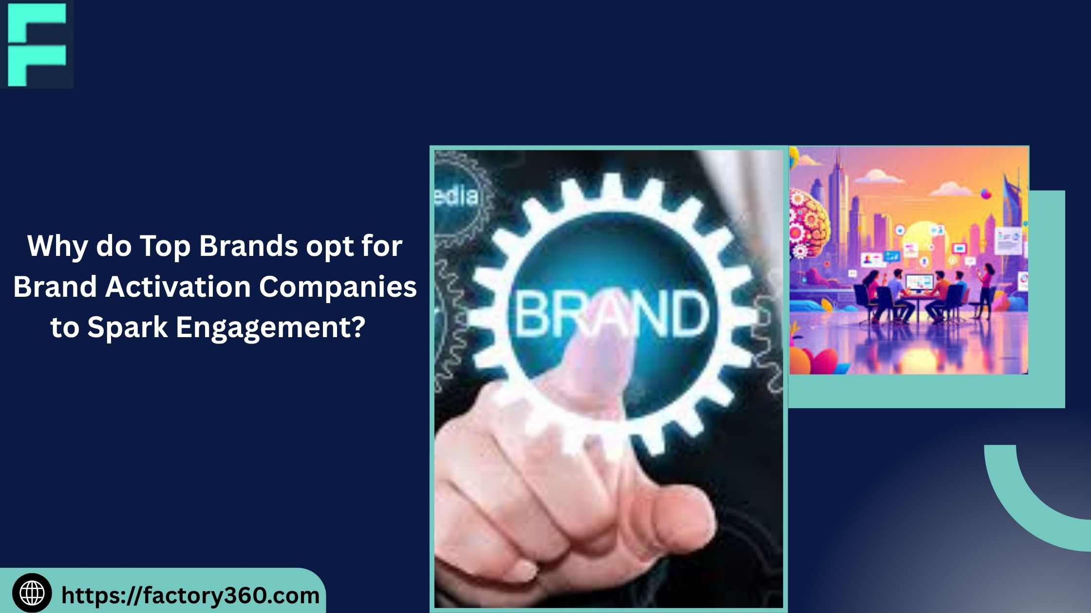 Why do Top Brands opt for Brand Activation Companies to Spark Engagement?   – Experiential Marketing Agency