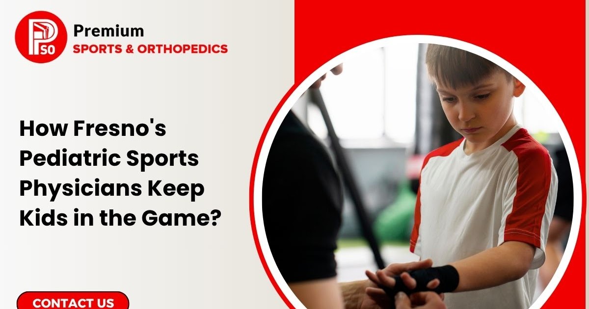 How Fresno's Pediatric Sports Physicians Keep Kids in the Game?