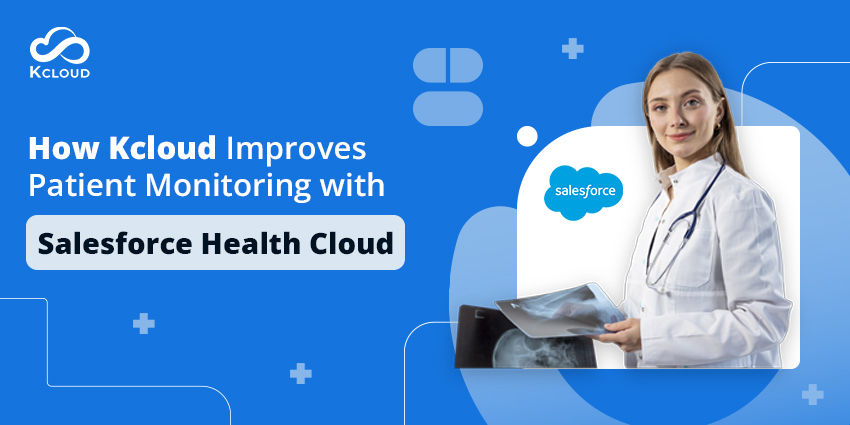 How Salesforce Health Cloud Improves Patient Monitoring