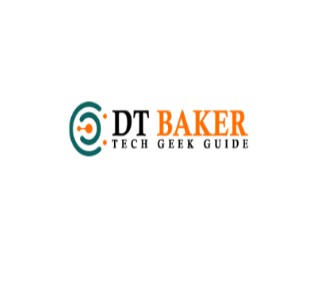 Dt Baker Tech Geek Guide
