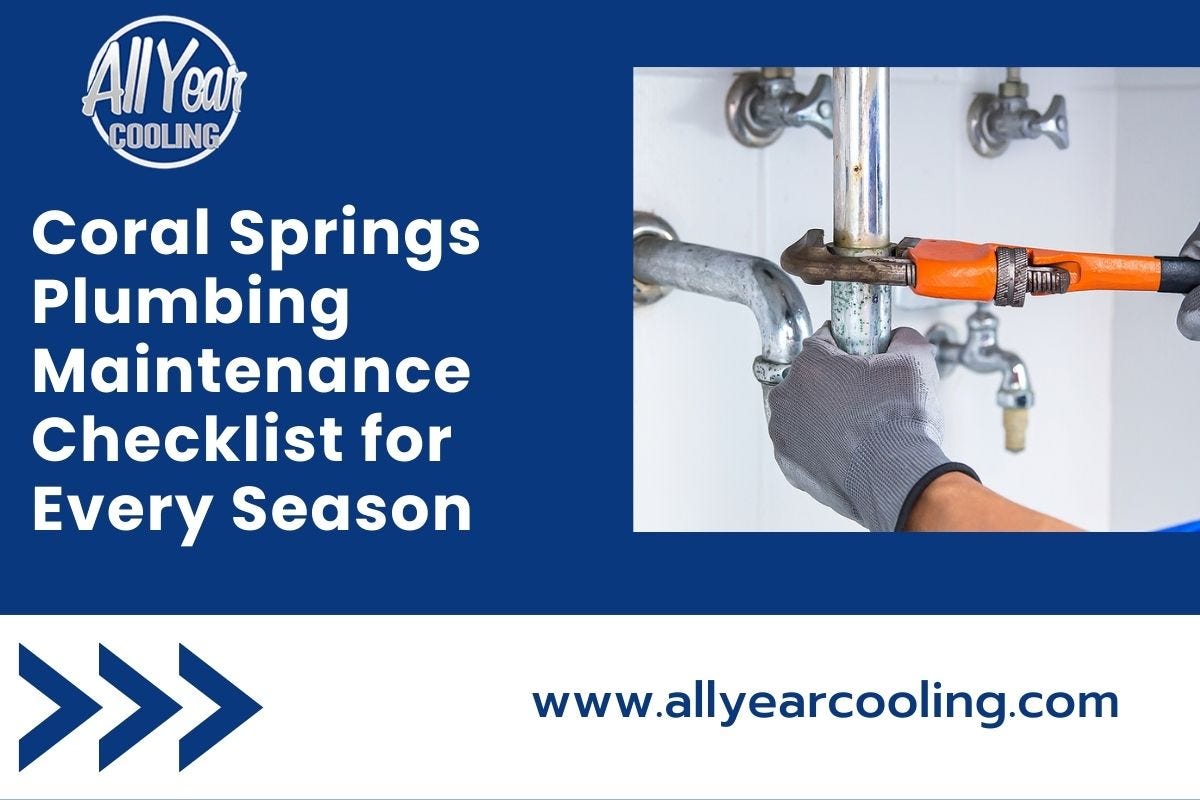 Coral Springs Plumbing Maintenance Checklist for Every Season | by All Year Cooling | Aug, 2025 | Medium