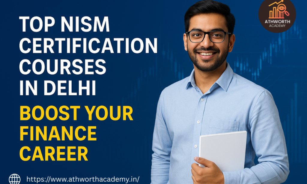 Top NISM Certification Courses in Delhi Boost Your Finance Career