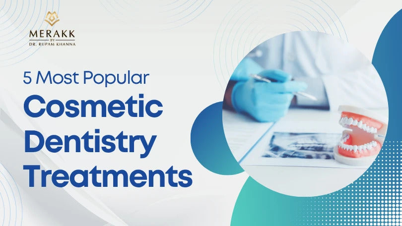 5 Most Popular Cosmetic Dentistry Treatments – Merakk