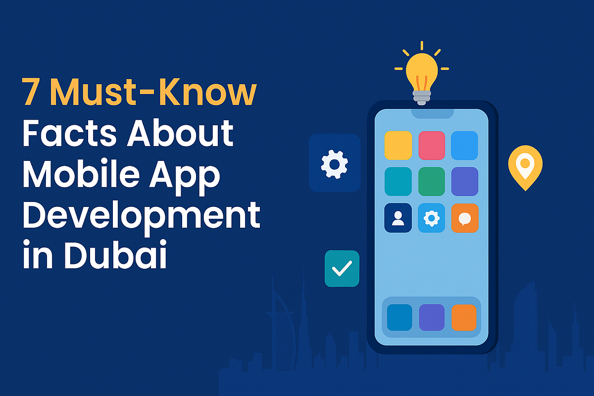 7 Must-Know Facts About Mobile App Development in Dubai | by Nand Kis**** | Aug, 2025 | Medium