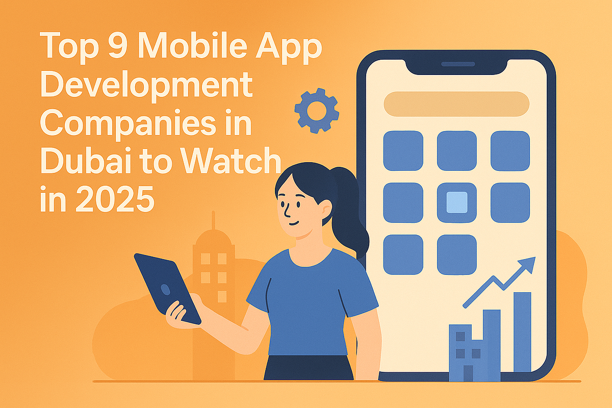Top 9 Mobile App Development Companies in Dubai to Watch in 2025 | by Nand Kis**** | Aug, 2025 | Medium