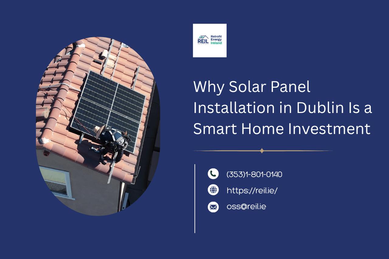 Why Solar Panel Installation in Dublin Is a Smart Home Investment | Articles | Janietaylorreil | Gan Jing World - Technology for Humanity | Video & Movie Streaming