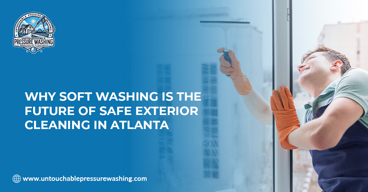 Why Soft Washing Is the Future of Safe Exterior Cleaning in Atlanta – @untouchablepw on Tumblr