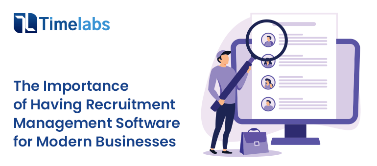 The Importance of Having Recruitment Management Software for Modern Businesses