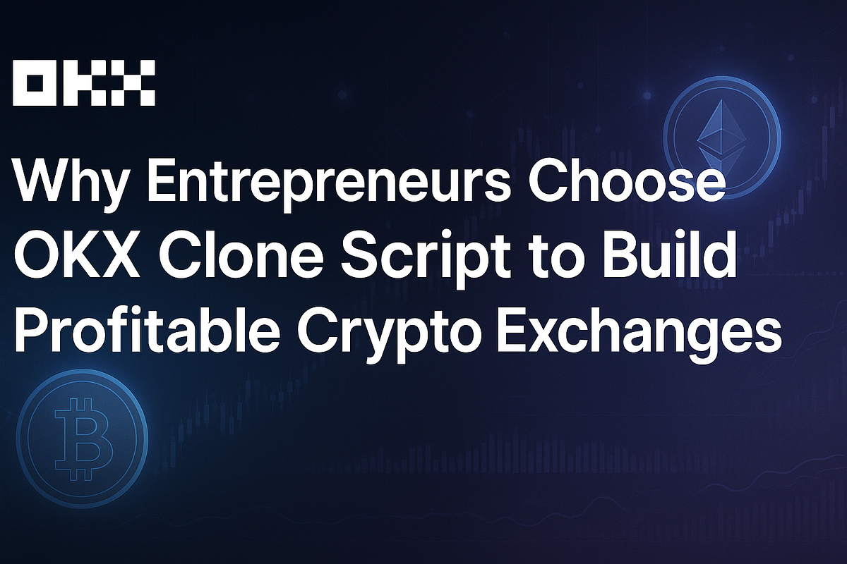 How OKX Clone Script Helps Entrepreneurs Build Profitable Exchanges | ILLUMINATION