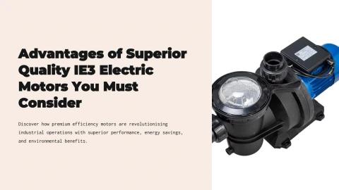 Advantages of Superior Quality IE3 Electric Motors That you Must Consider